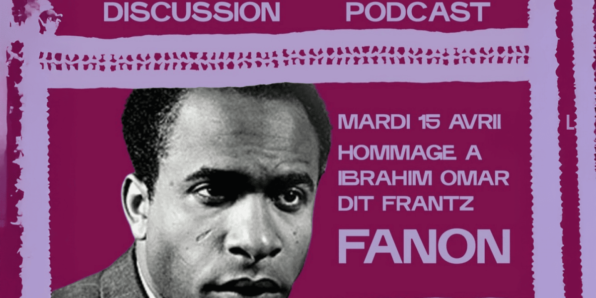 Soirée discussions podcast- Hommage à Frantz Fanon